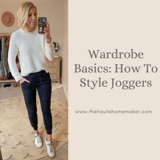 Wardrobe Basics: How To Style Joggers